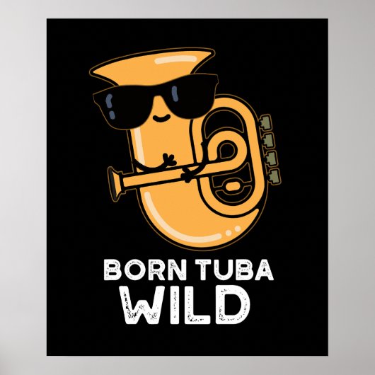 Born Tuba Wild Funny Music Pun Dark BG Poster (Voorkant)
