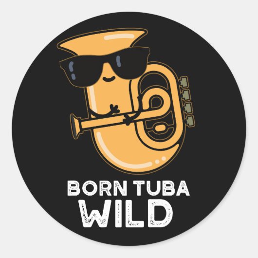 Born Tuba Wild Funny Music Pun Dark BG Ronde Sticker (Voorkant)