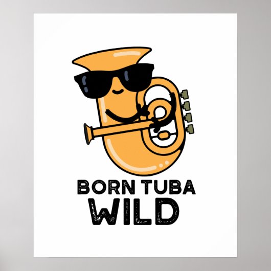 Born Tuba Wild Funny Music Pun Poster (Voorkant)
