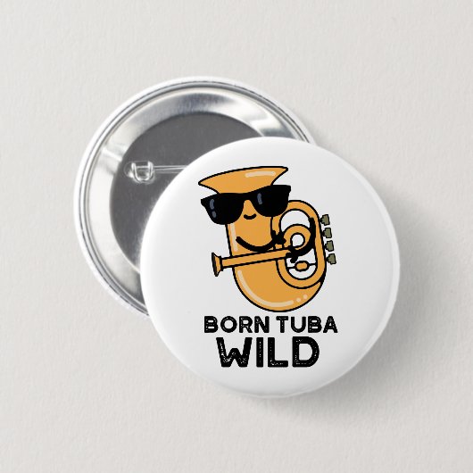 Born Tuba Wild Funny Music Pun Ronde Button 5,7 Cm (Voorkant /achterkant)
