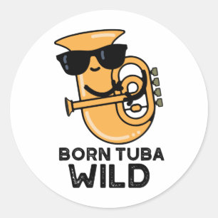 Born Tuba Wild Funny Music Pun Ronde Sticker