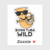 Born Tuba Wild Funny Music Pun Sticker (Vel)