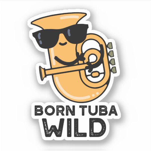 Born Tuba Wild Funny Music Pun Sticker (Voorkant)