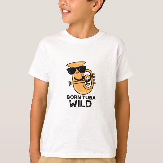 Born Tuba Wild Funny Music Pun T-shirt (Voorkant)