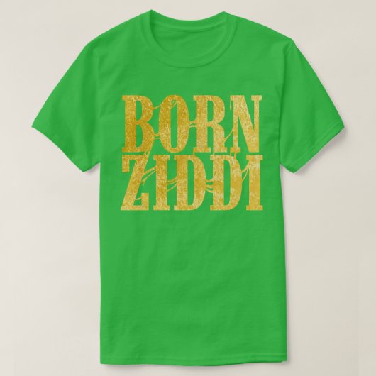 Born Ziddi T-shirt (Design voorkant)