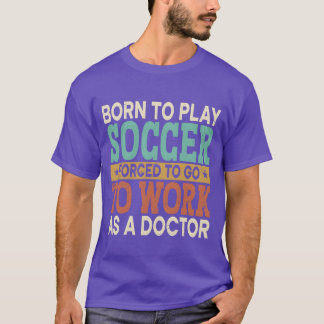 Borno Play Soccer Forced Sports Healthcare funny T-shirt