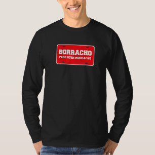 Borracho Pero Buen Muchacho Car Licence Bord T-shirt