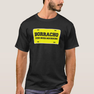 Borracho Pero Buen Muchacho Funny Car License Plat T-shirt