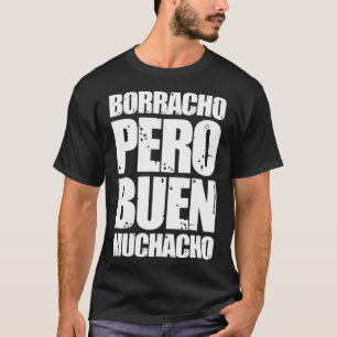Borracho Pero Buen Muchacho Grappig Spaans Cadeau T-shirt