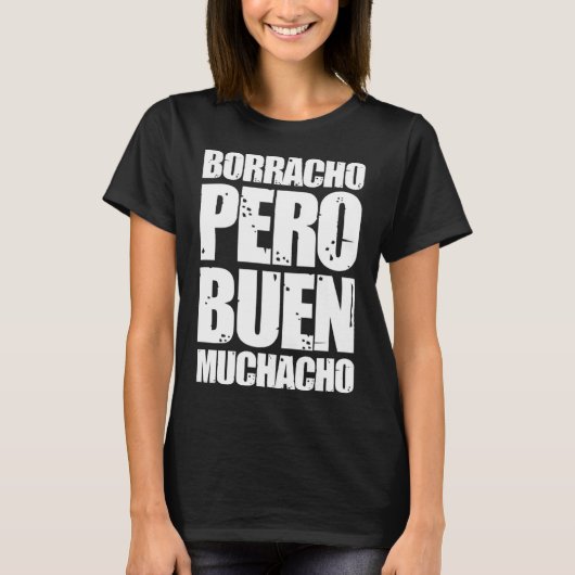 Borracho Pero Buen Muchacho Grappig Spaans Cadeau T-shirt (Voorkant)