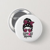 Borstkanker Bewustzijn Support-squad Messy Bun Wa Ronde Button 5,7 Cm (Voorkant /achterkant)