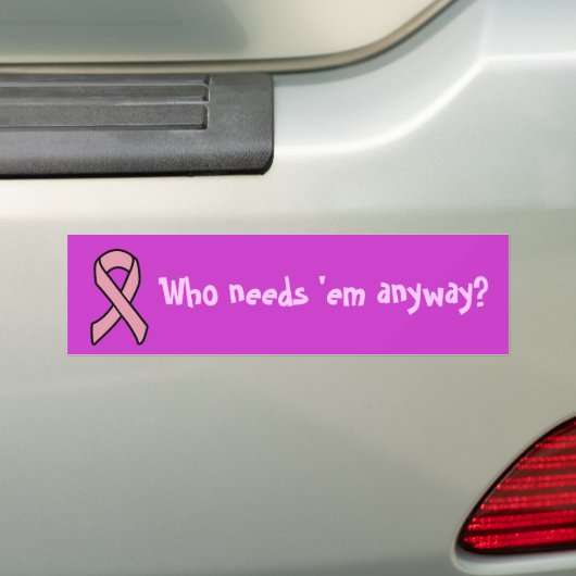 Borstkanker die ze nodig heeft... bumpersticker (Op auto)