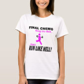 Borstkanker - Finale chemo loopt als hel T-shirt (Voorkant)