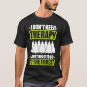 Bosbouw ik heb geen Therapy Forester nodig T-shirt (Voorkant)