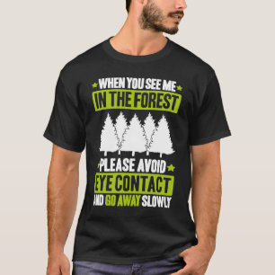 Bosbouw Vermijd oogcontact T-shirt