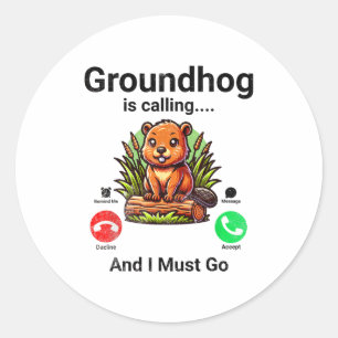 Bosmarmot roept en ik moet gaan Groundhog Day Ronde Sticker