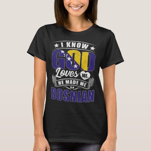 Bosnia Flag God Loves Me Bosnians T-shirt (Voorkant)
