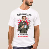 Boss appreciation My employees are better than you T-shirt (Voorkant)