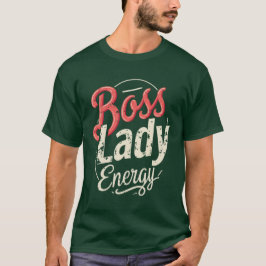 Boss Lady Energy National Boss Day Design T-shirt