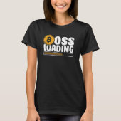 Boss Loading Crypto Cryptocurrency Blockchain Bitc T-shirt (Voorkant)