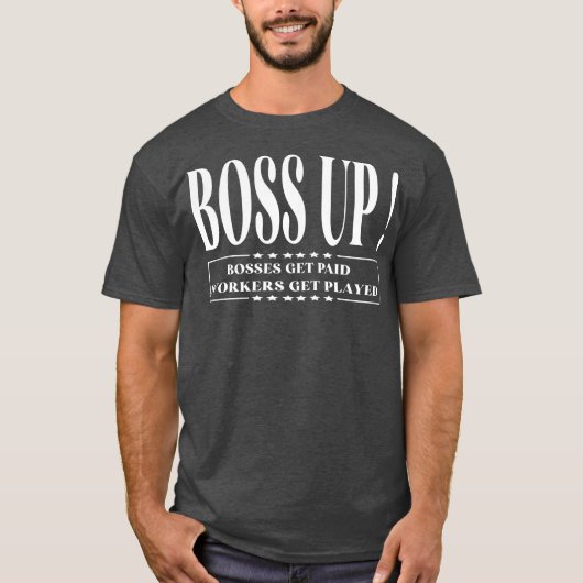 Boss Up Bosses get paid funny for men women T-shirt (Voorkant)