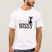 Bossy kat grappig en elegant huisdier liefhebber t-shirt (Voorkant)