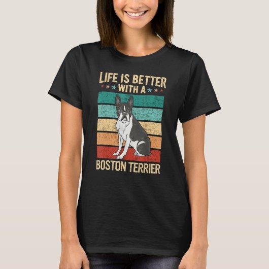 Boston Bull Terrier Life is better with a boston t T-shirt (Voorkant)