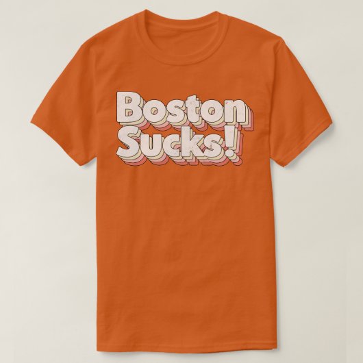 Boston Sucks Retro Style Typografie Design 1 T-shirt (Design voorkant)