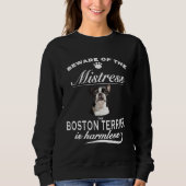 Boston Terrier  beware of the mistress  Boston Ter Trui (Voorkant)