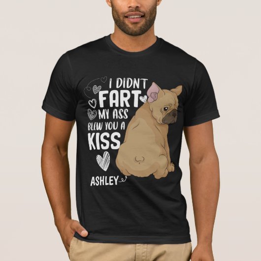 Boston Terrier Didnt Fart Kiss Dog T-shirt (Voorkant)