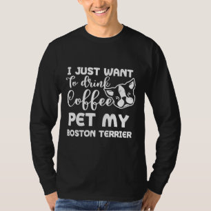 Boston Terrier Drink Coffee en Pet My Dog T-shirt