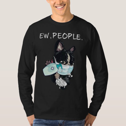 Boston Terrier Ew People Dog T-shirt (Voorkant)