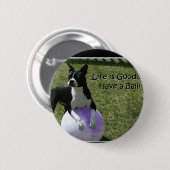 Boston Terrier: Heb een bal! Ronde Button 5,7 Cm (Voorkant /achterkant)