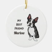 Boston Terrier My Best Friend Custom Name Keramisch Ornament (Voorkant)