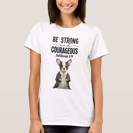 Boston Terrier Priest Wees sterk en moedig T-shirt (Voorkant)
