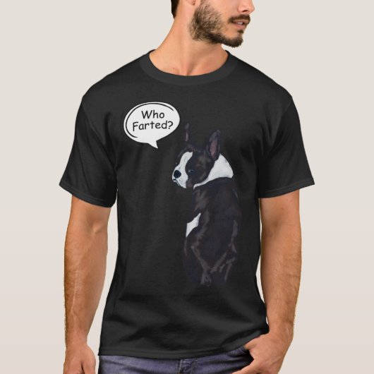 Boston Terrier Who Farted  1 T-shirt (Voorkant)