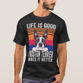 Boston Terriers maakt je leven goed  T-shirt (Voorkant)