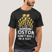 Boston werd niet in één dag gebouwd t-shirt (Voorkant)