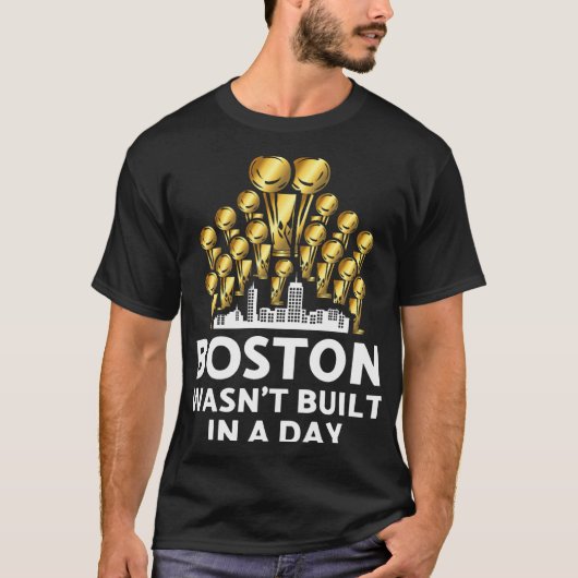 Boston werd niet in één dag gebouwd t-shirt (Voorkant)