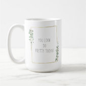 Botanical You Look So Pretty Today Quote Koffiemok (Links)