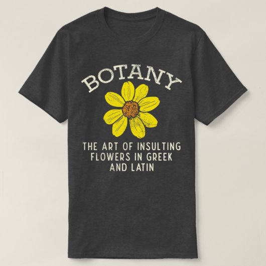 Botanie De kunst van het beledigen van bloemen in  T-shirt (Design voorkant)
