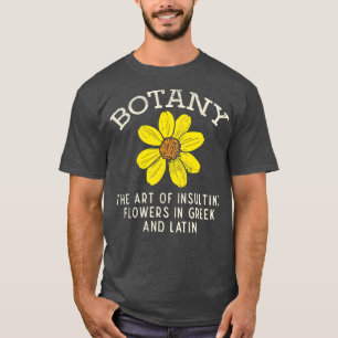 Botanie De kunst van het beledigen van bloemen in  T-shirt