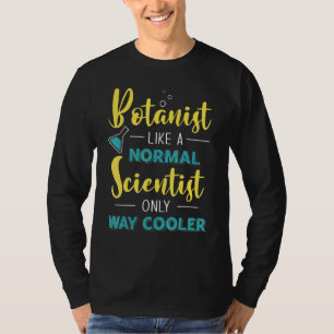 Botanist als een normale wetenschapper, alleen maa t-shirt