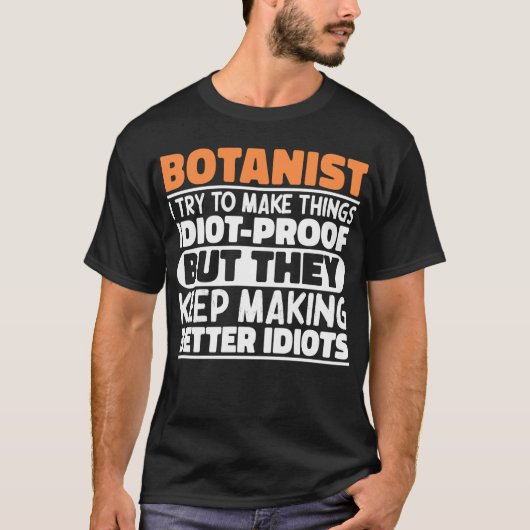Botanist Ik probeer om dingen grappig Gezegde koel T-shirt (Voorkant)