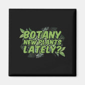 Botany New Plants Lately_ Funny Quote Spring Garde Magneet (Voorkant)