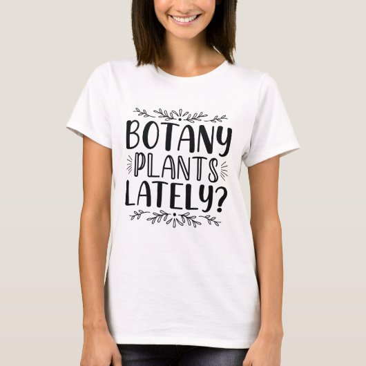 Botany Plants Lately T-shirt (Voorkant)