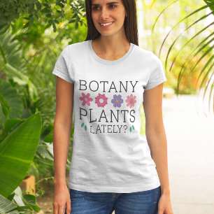 Botany Plants Lately T-shirt