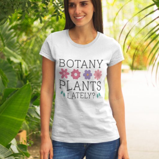 Botany Plants Lately T-shirt
