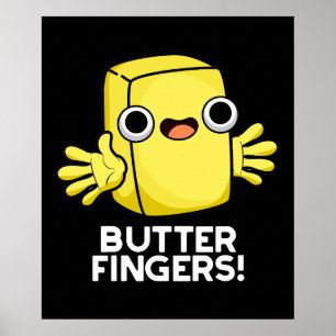 Boter Fingers Funny Butter Food Pun Dark BG Poster