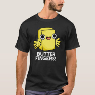 Boter Fingers Funny Butter Food Pun Dark BG T-shirt
